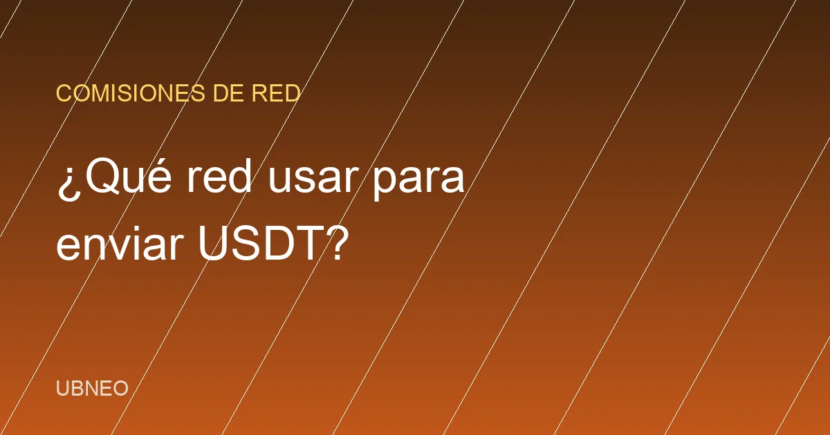 ¿Qué red usar para enviar USDT en 2026? Comisiones comparadas