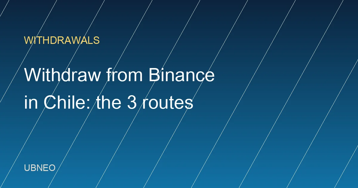 How to Withdraw Money from Binance in Chile: 3 Routes